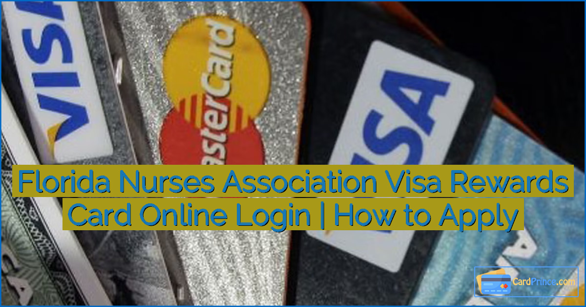 Florida Nurses Association Visa Rewards Card Online Login | How to Apply