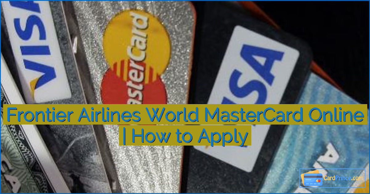 Frontier Airlines World MasterCard Online | How to Apply