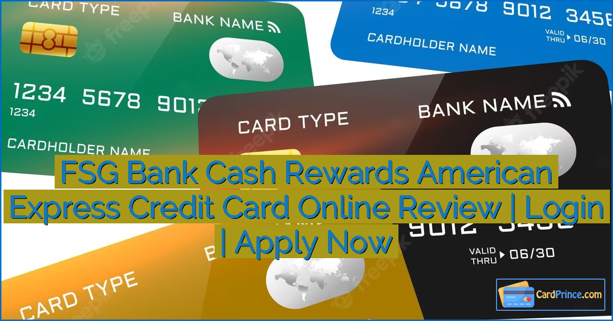 FSG Bank Cash Rewards American Express Credit Card Online Review | Login | Apply Now