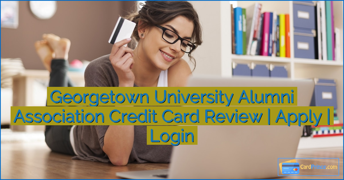 Georgetown University Alumni Association Credit Card Review | Apply | Login
