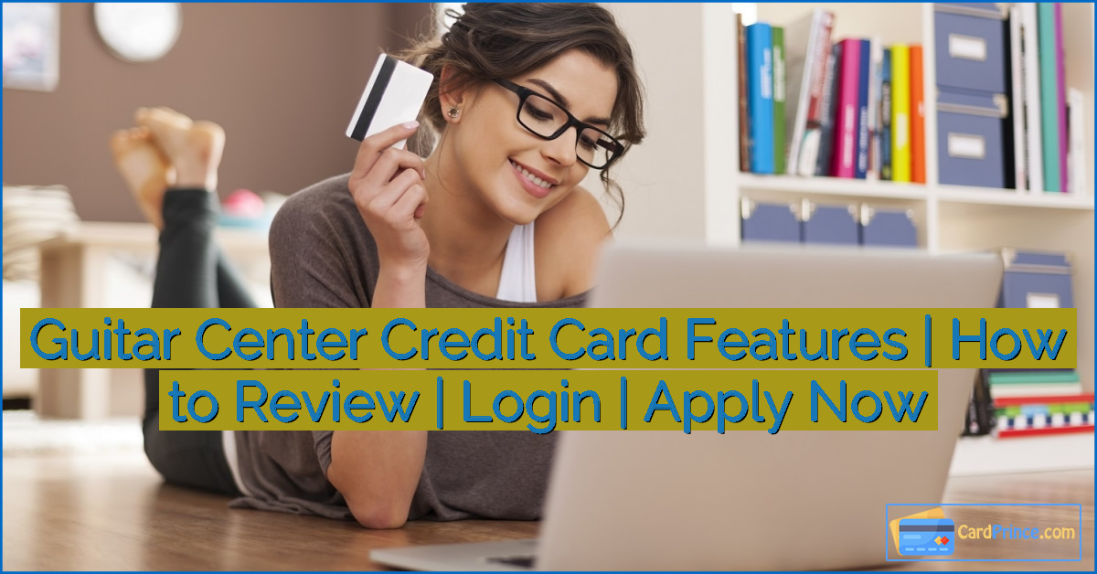 Guitar Center Credit Card Features | How to Review | Login | Apply Now