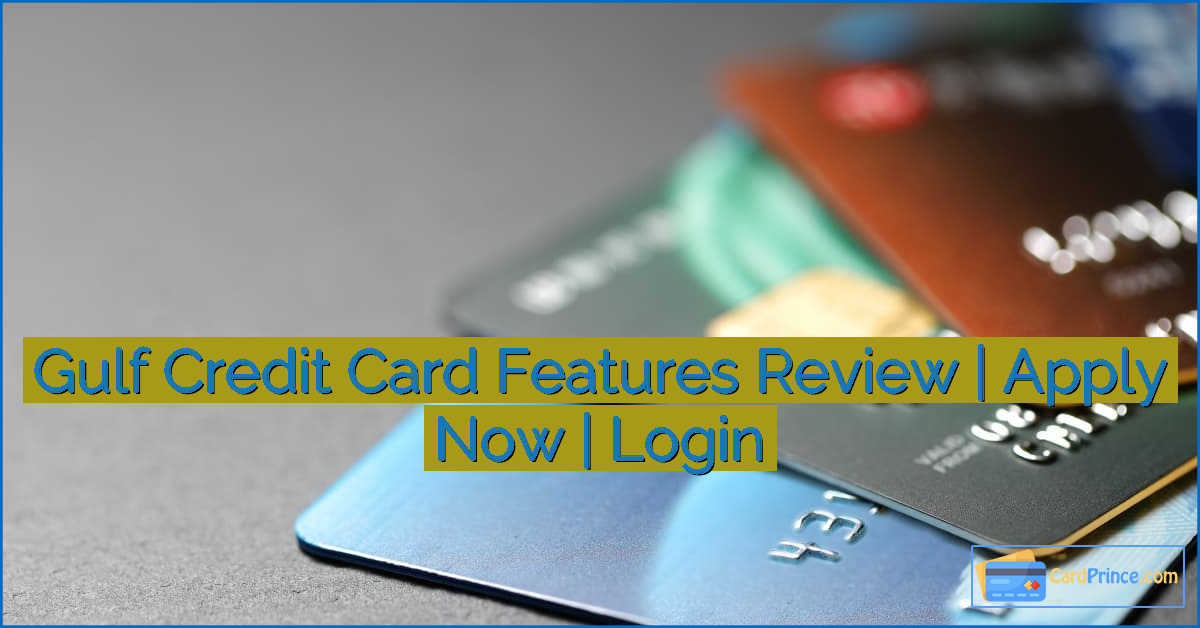 Gulf Credit Card Features Review | Apply Now | Login