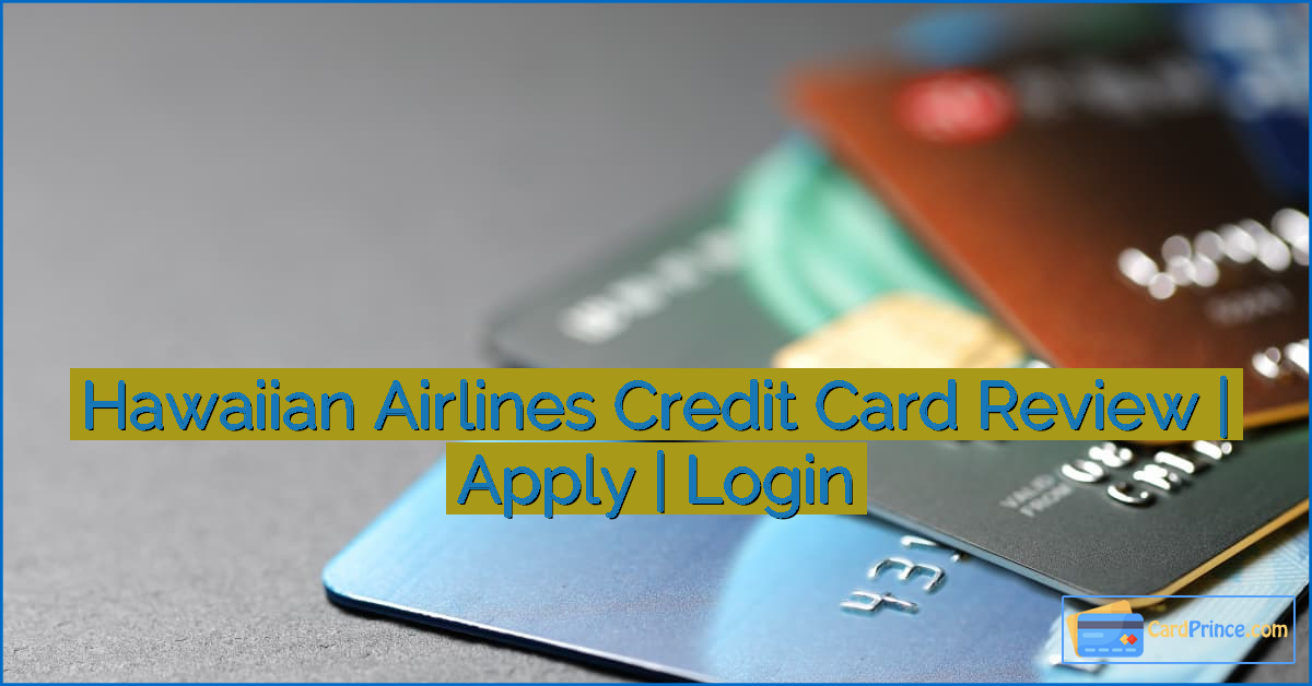 Hawaiian Airlines Credit Card Review | Apply | Login