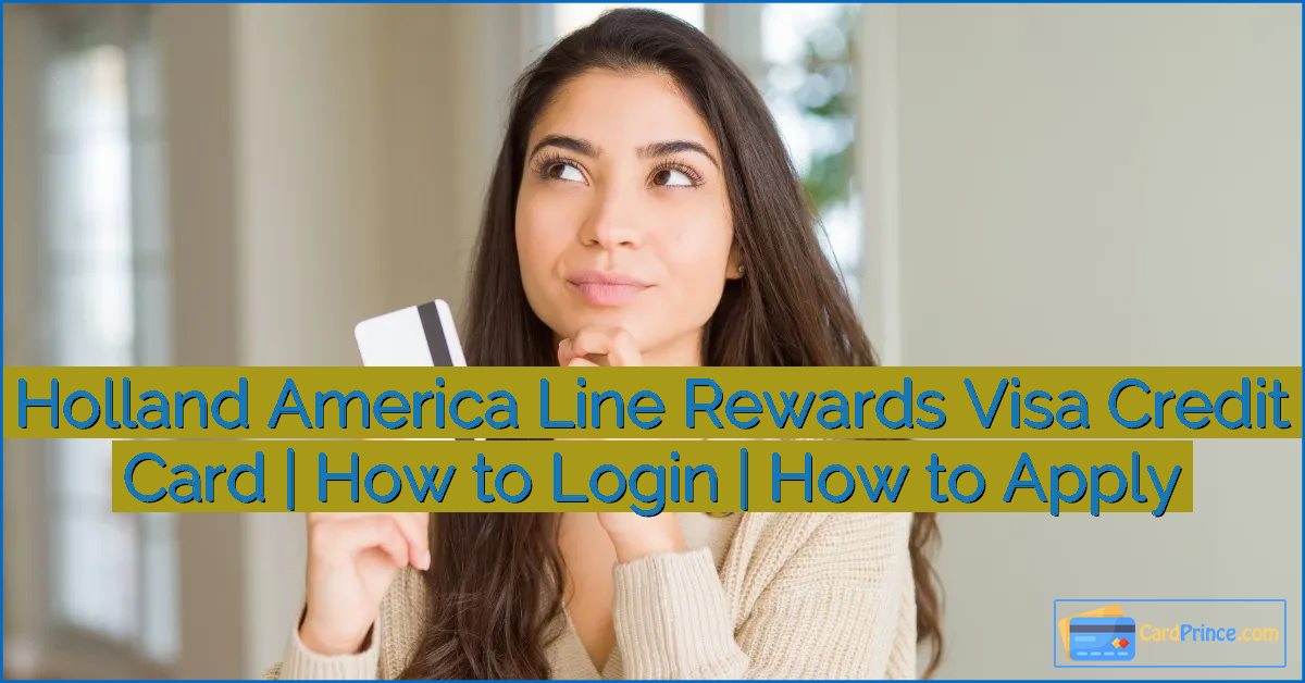 Holland America Line Rewards Visa Credit Card | How to Login | How to Apply