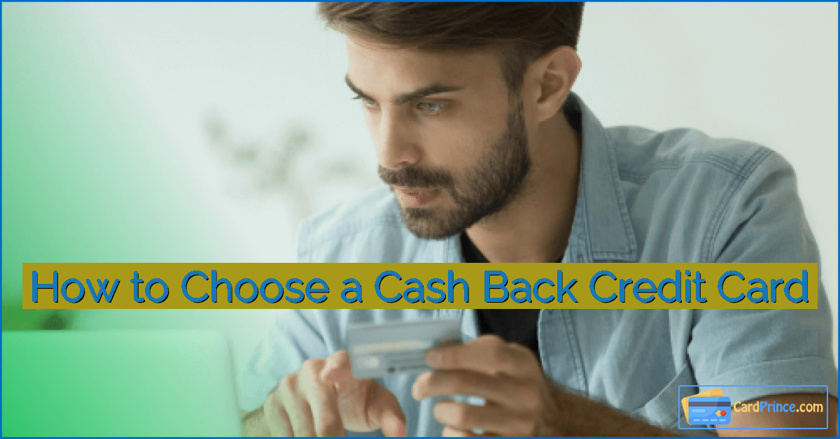 How to Choose a Cash Back Credit Card
