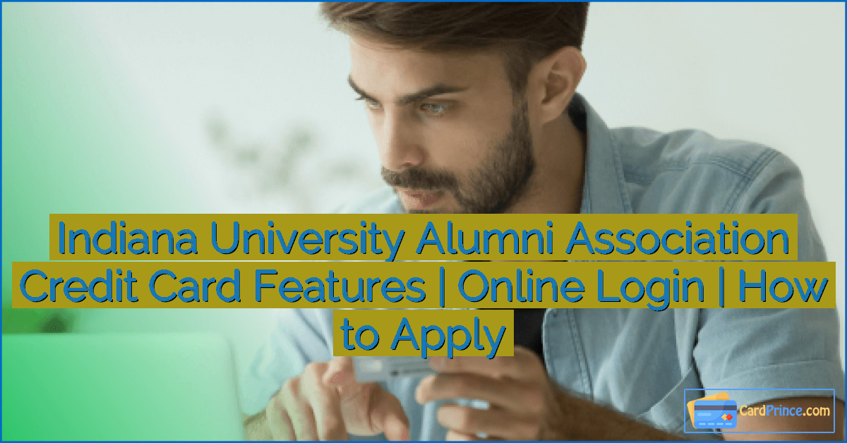 Indiana University Alumni Association Credit Card Features | Online Login | How to Apply