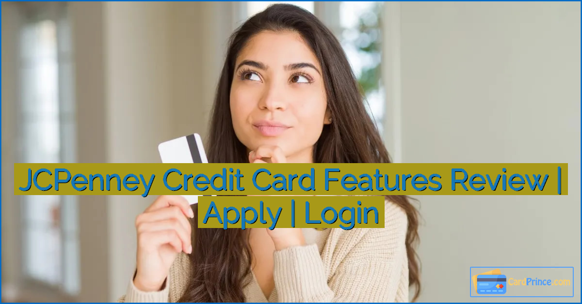 JCPenney Credit Card Features Review | Apply | Login