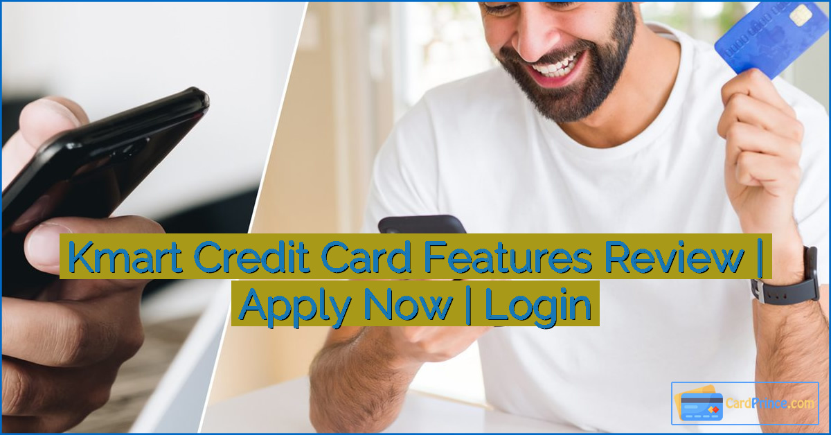 Kmart Credit Card Features Review | Apply Now | Login