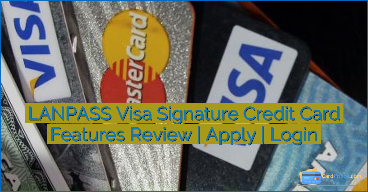 LANPASS Visa Signature Credit Card Features Review | Apply | Login