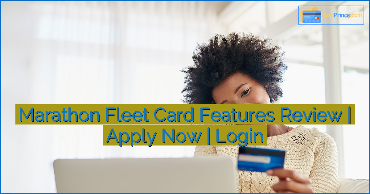 Marathon Fleet Card Features Review | Apply Now | Login