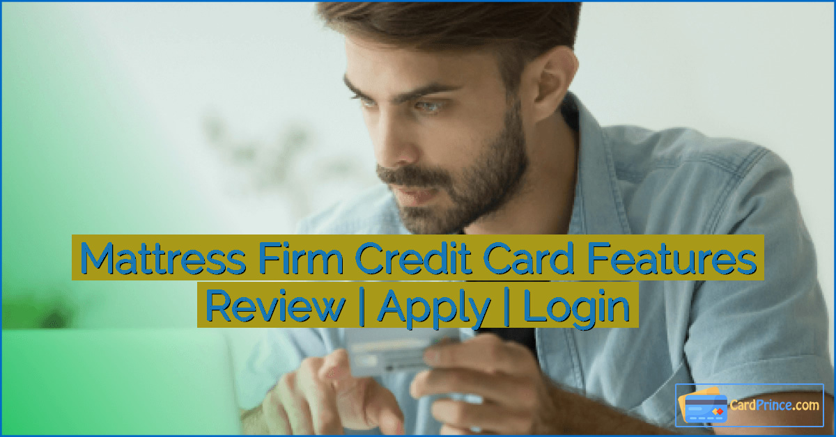Mattress Firm Credit Card Features Review | Apply | Login