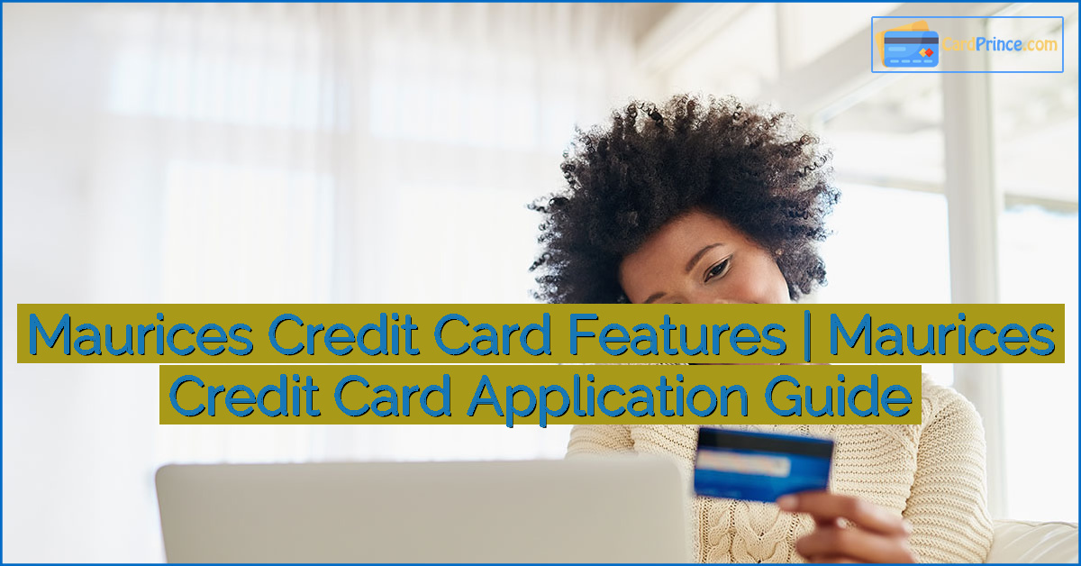 Maurices Credit Card Features | Maurices Credit Card Application Guide