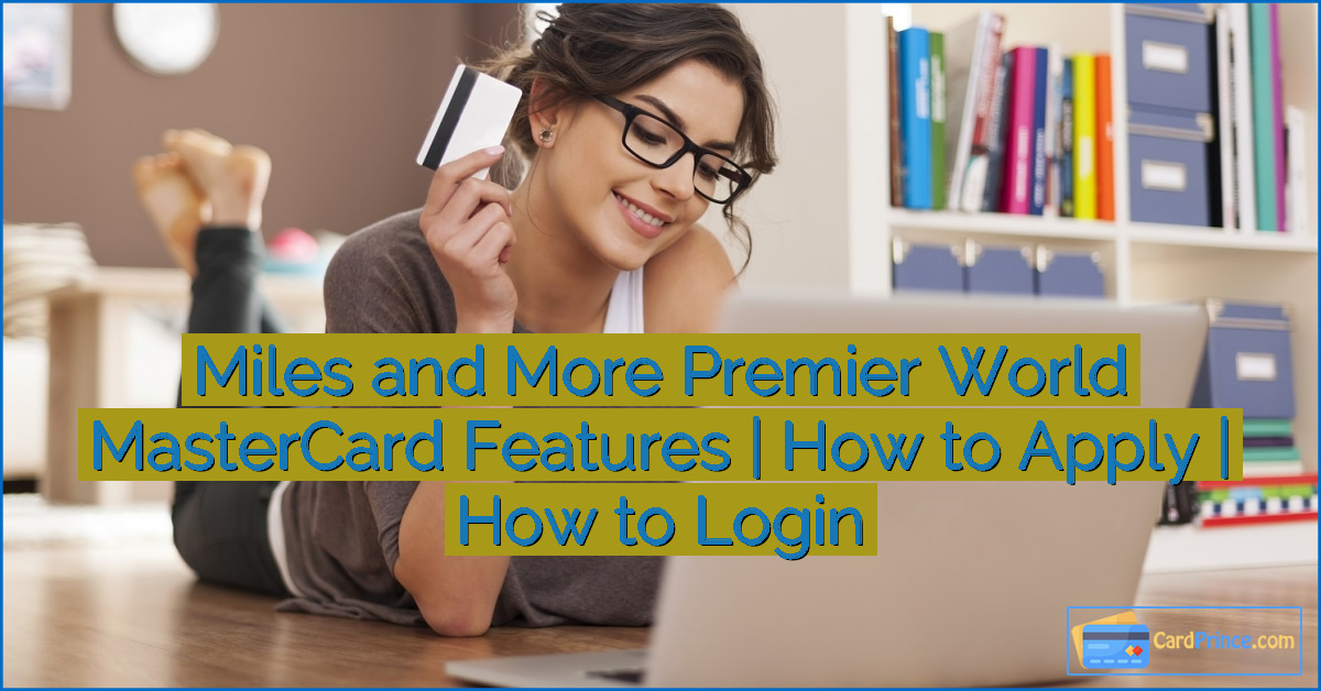 Miles and More Premier World MasterCard Features | How to Apply | How to Login