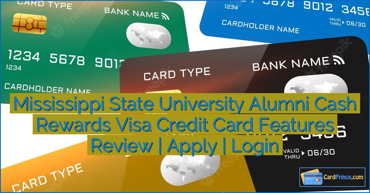 Mississippi State University Alumni Cash Rewards Visa Credit Card Features Review | Apply | Login