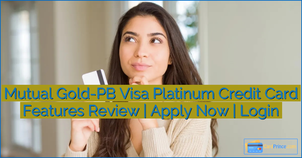 Mutual Gold-PB Visa Platinum Credit Card Features Review | Apply Now | Login