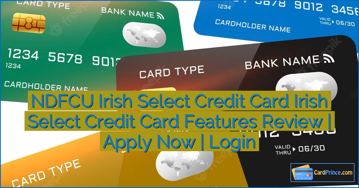 NDFCU Irish Select Credit Card Irish Select Credit Card Features Review | Apply Now | Login