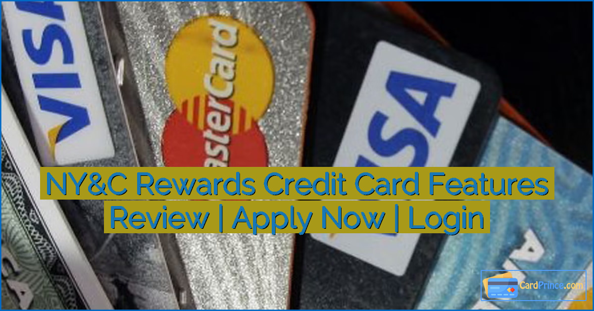 NY&C Rewards Credit Card Features Review | Apply Now | Login