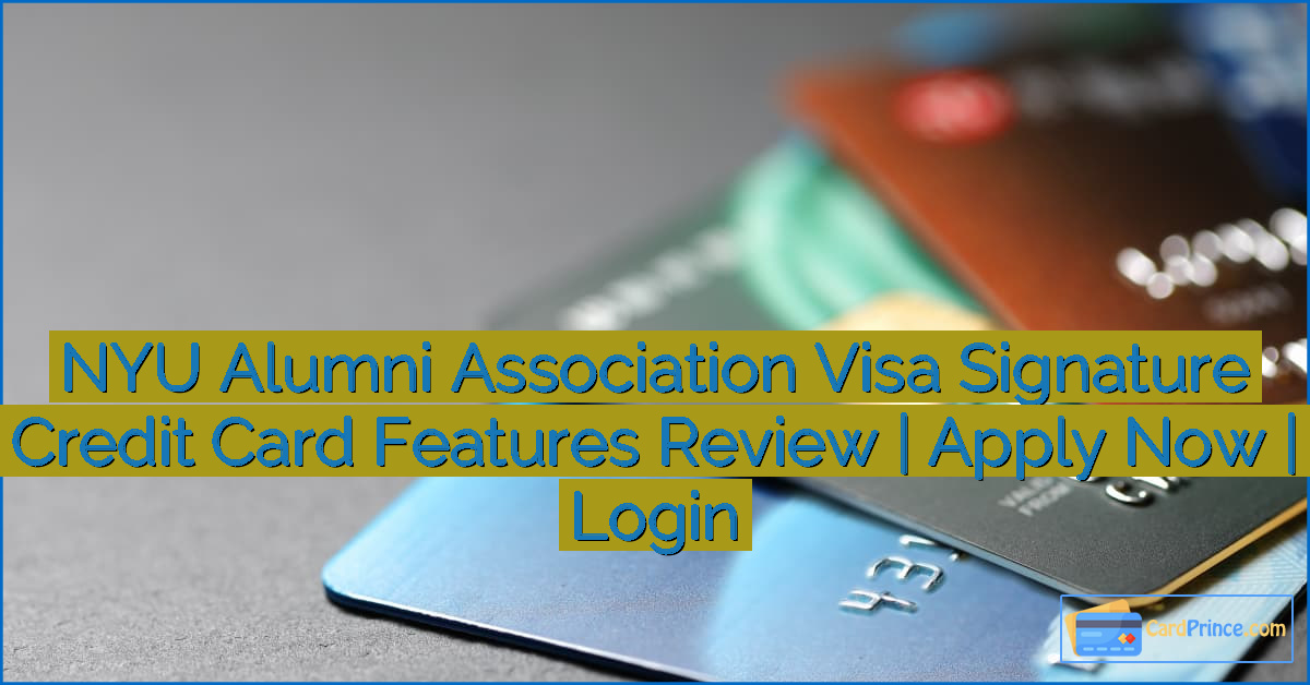 NYU Alumni Association Visa Signature Credit Card Features Review | Apply Now | Login