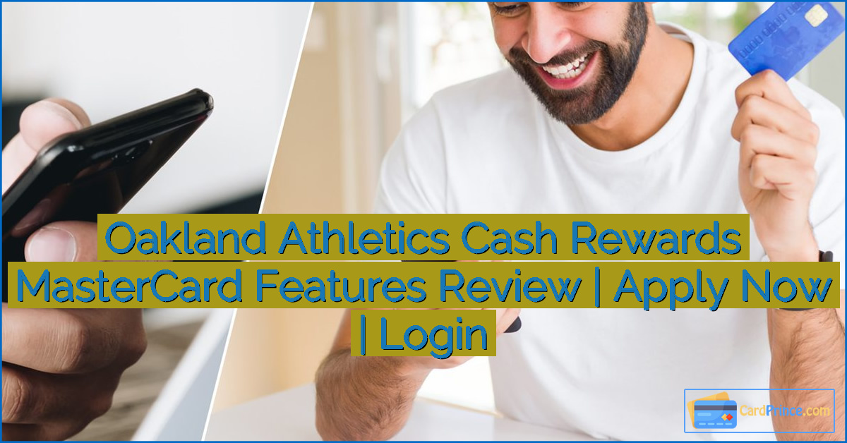 Oakland Athletics Cash Rewards MasterCard Features Review | Apply Now | Login
