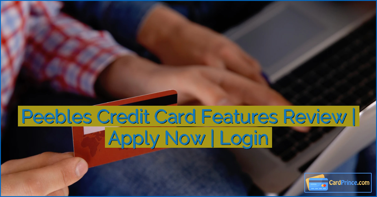 Peebles Credit Card Features Review | Apply Now | Login