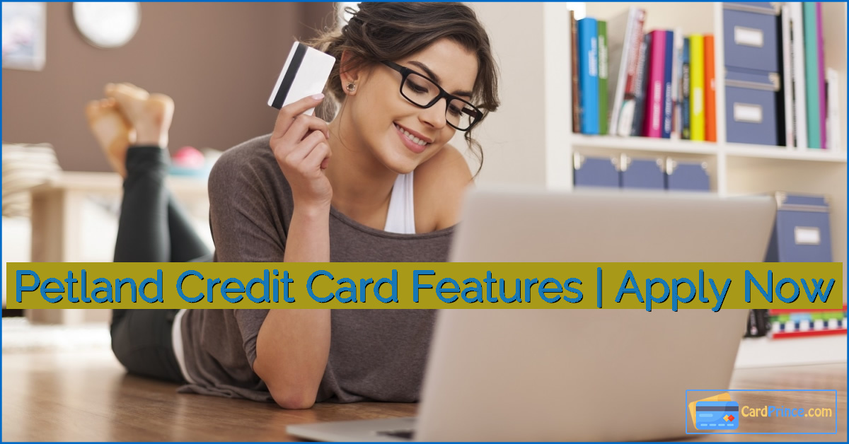 Petland Credit Card Features | Apply Now