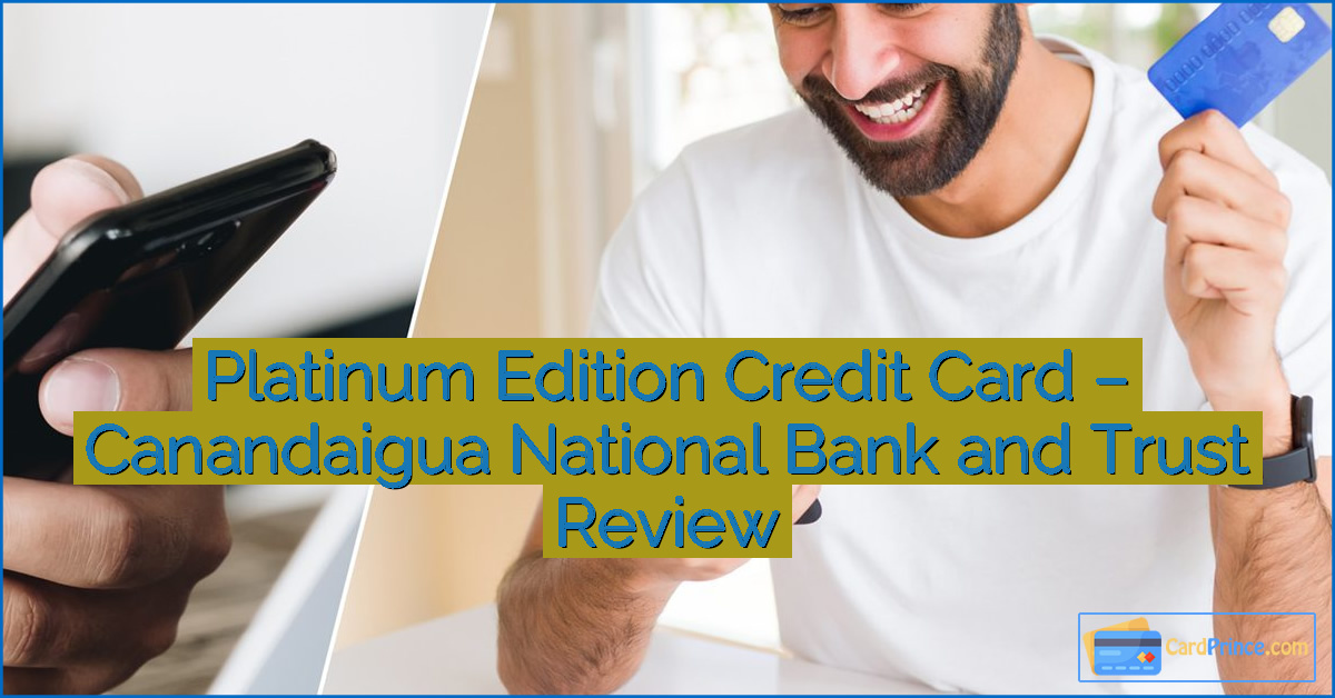 Platinum Edition Credit Card – Canandaigua National Bank and Trust Review