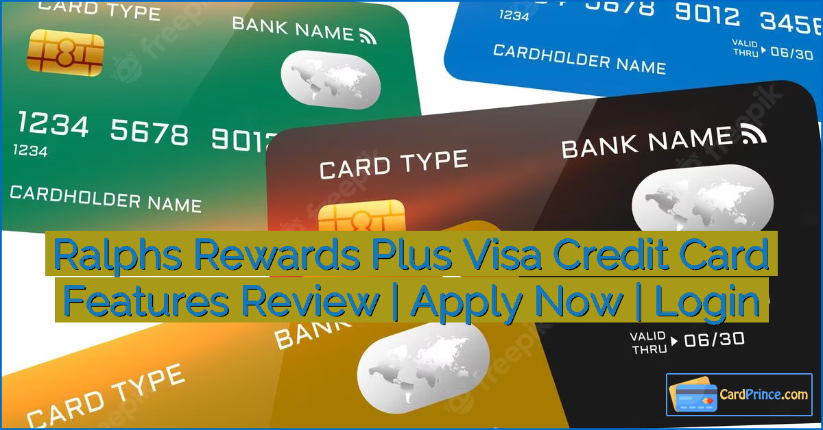 Ralphs Rewards Plus Visa Credit Card Features Review | Apply Now | Login