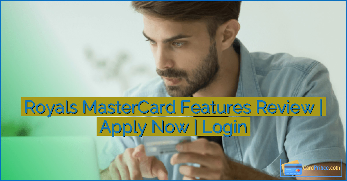 Royals MasterCard Features Review | Apply Now | Login
