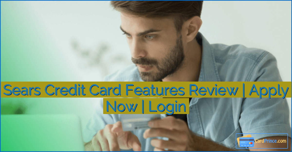Sears Credit Card Features Review | Apply Now | Login