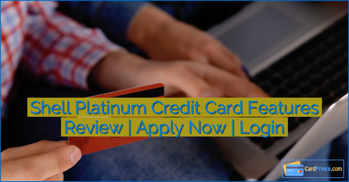 Shell Platinum Credit Card Features Review | Apply Now | Login