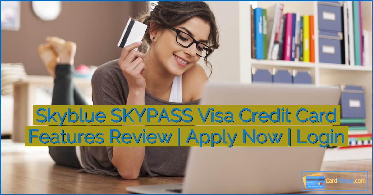Skyblue SKYPASS Visa Credit Card Features Review | Apply Now | Login