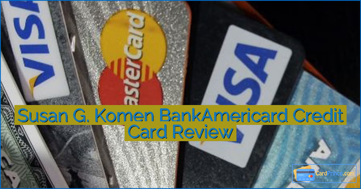 Susan G. Komen BankAmericard Credit Card Review