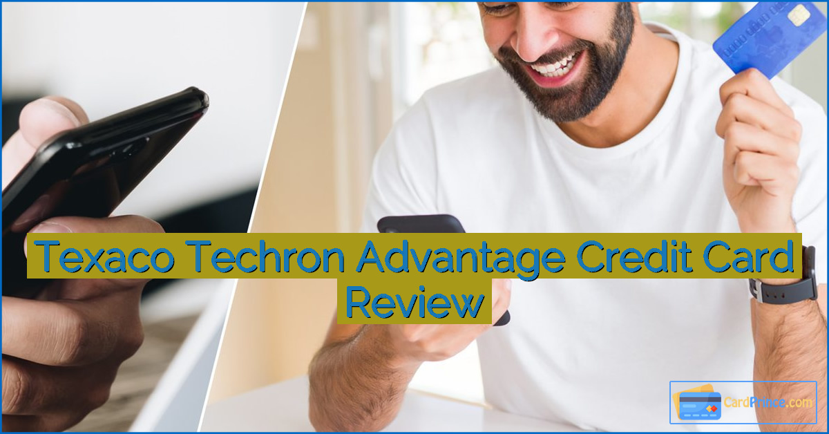 Texaco Techron Advantage Credit Card Review