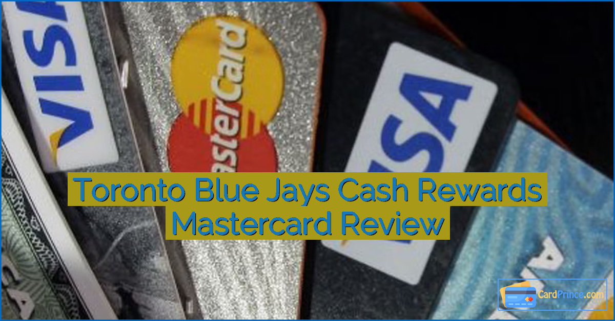Toronto Blue Jays Cash Rewards Mastercard Review