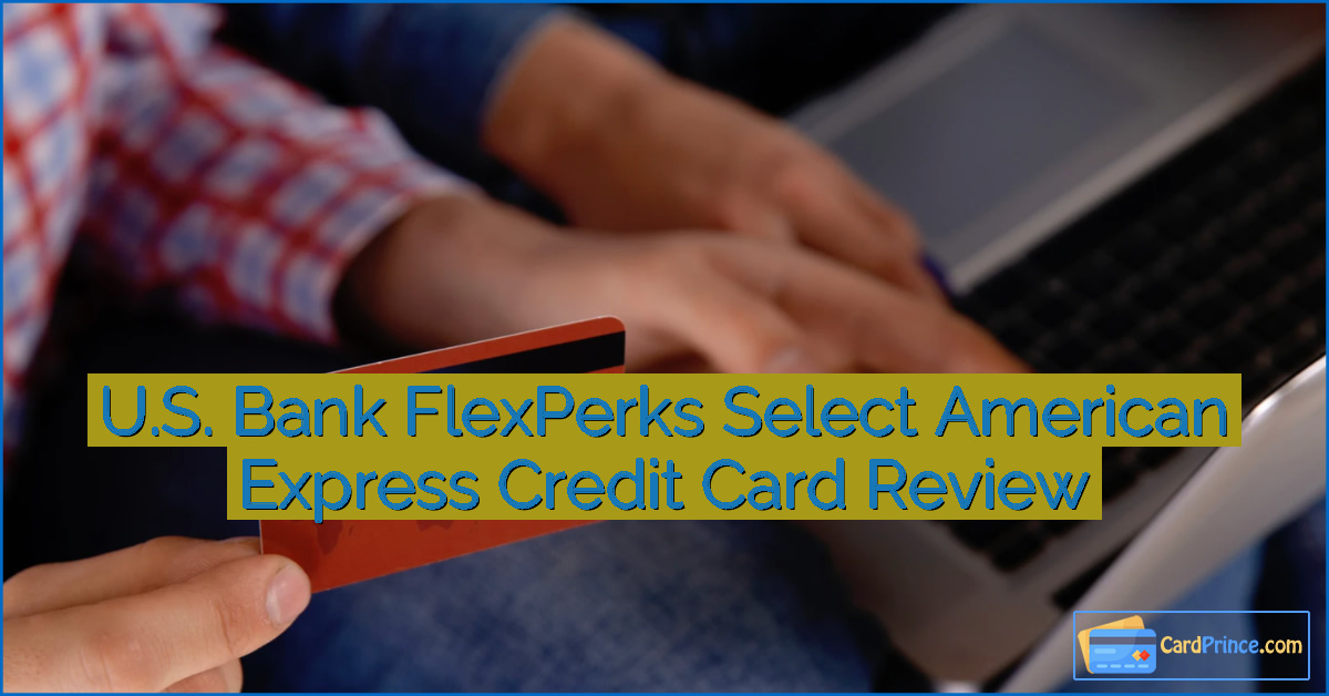 U.S. Bank FlexPerks Select American Express Credit Card Review