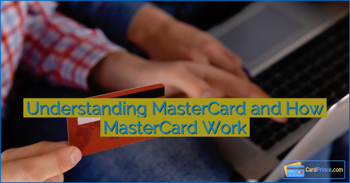 Understanding MasterCard and How MasterCard Work