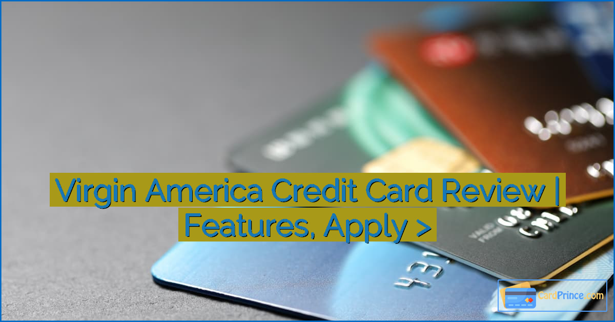 Virgin America Credit Card Review | Features, Apply >
