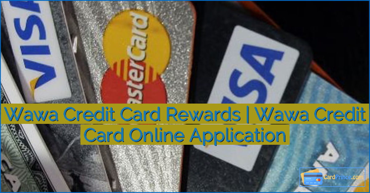Wawa Credit Card Rewards | Wawa Credit Card Online Application