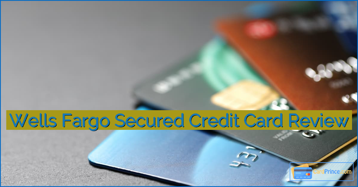 Wells Fargo Secured Credit Card Review
